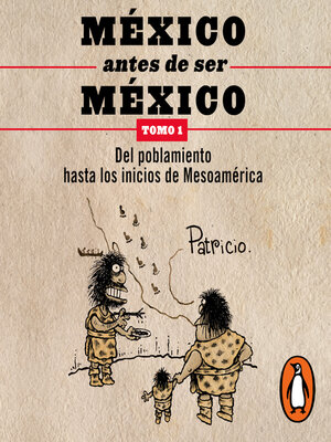 cover image of México antes de ser México 1--Del poblamiento hasta los inicios de Mesoamérica
